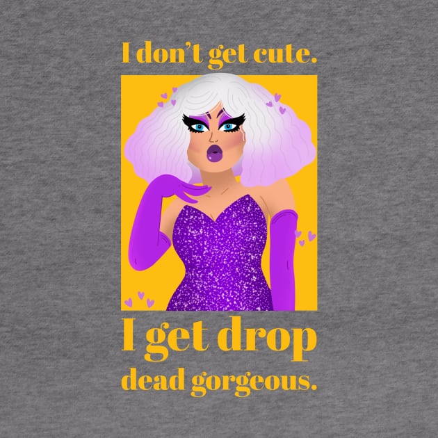 I don't get cute, I get drop dead gorgeous by PersianFMts